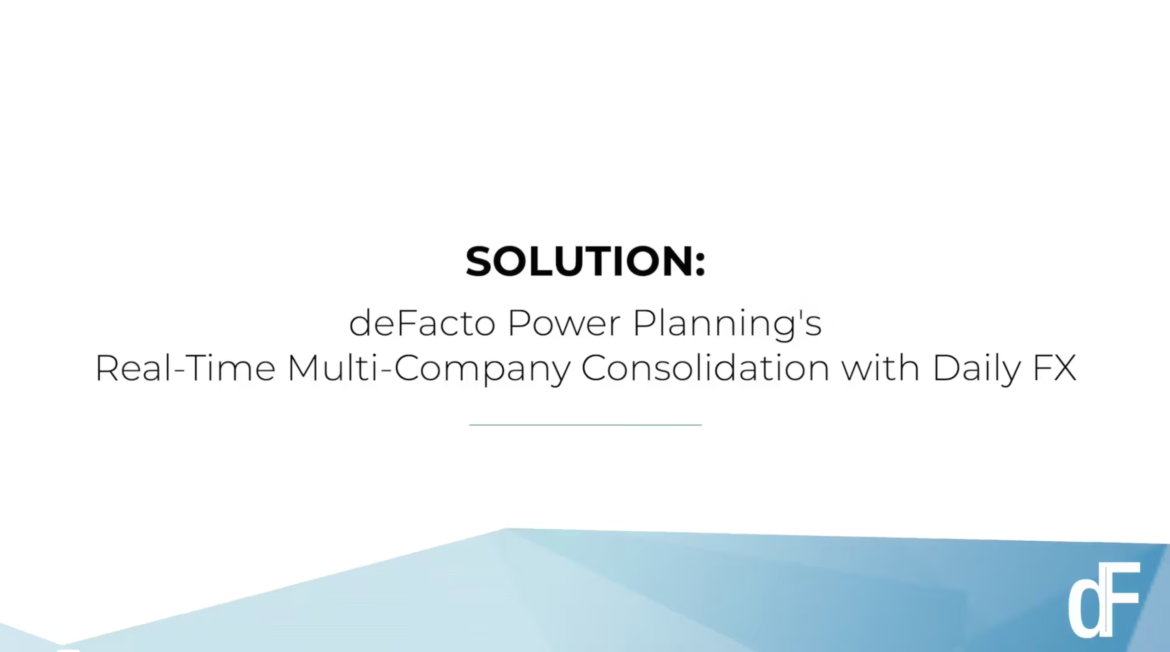 deFacto Power Planning Video - Solution: Real-Time Multi-Company Consolidation with Daily FX